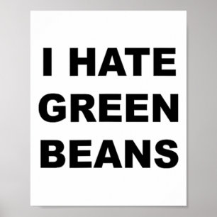 Top die zegt dat ik een hekel heb aan groene bonen poster