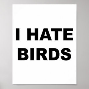 Top die zegt - Ik haat vogels grappig anti vogelen Poster