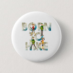 TOP Geboren om te Wandelen Knoppen Ronde Button 5,7 Cm