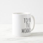 Top of the Morning Coffee Mug (Devant droit)