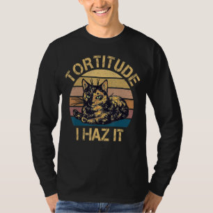 tortitude I Haz It Funny Tortie Cat Lover T-shirt