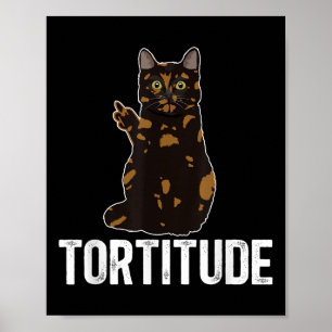 Tortitude Tortoiseshell Katteneigenaar Tortie Katt Poster