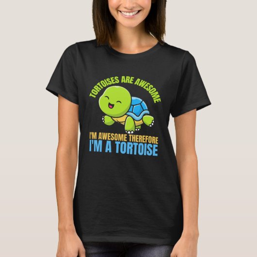 Tortoises Are Awesome I'm Awesome Therefore I'm A T-shirt (Voorkant)