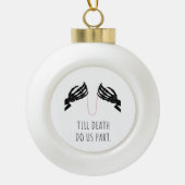 Tot de dood ons deel lichaam keramische bal ornament (Voorkant)