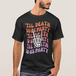 Tot de dood ons scheidt vrijgezellenbruid of sterf t-shirt