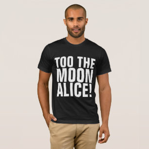 TOT DE MOON ALICE! T-SHIRTS