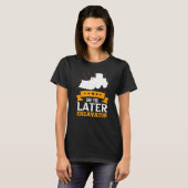 Tot Later Graafmachine T-shirt (Voorkant volledig)