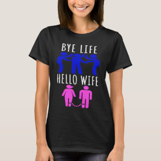 Tot leven Vaarwel  Hallo vrouw huwelijksavond en v T-shirt