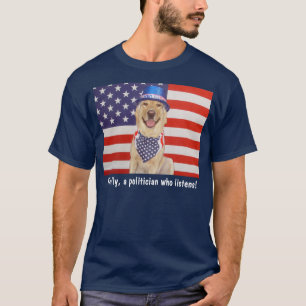 Tot slot een politicus die luistert! t-shirt