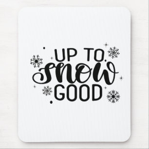 Tot sneeuw goed Funny kerst winter sneeuwvlok Muismat