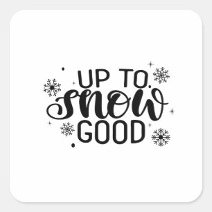 Tot sneeuw goed Funny kerst winter sneeuwvlok Vierkante Sticker