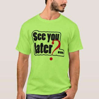 Tot straks? t-shirt