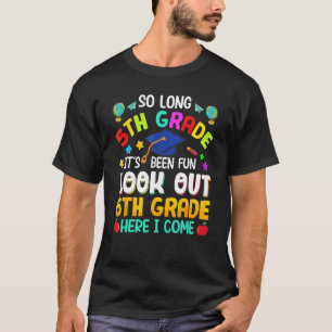 Tot ziens 5e klas, 6e klas hier kom ik Afstuderen T-shirt