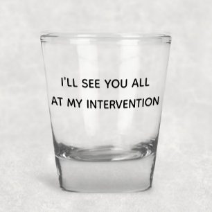 Tot ziens allemaal op mijn interventie Funny Humor Shot Glas