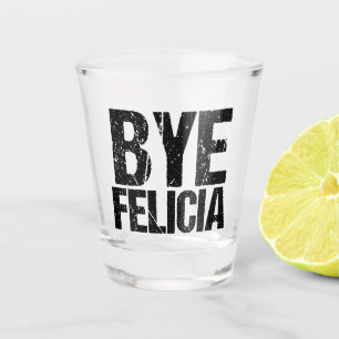 Tot ziens Felicia Funny Meme Shot Glas