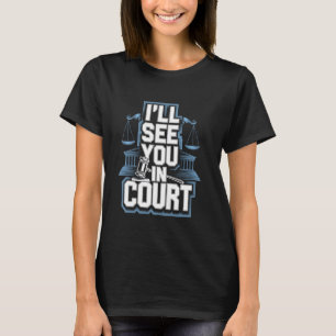 Tot ziens in de rechtbank Funny sarcastische jurid T-shirt