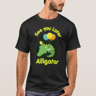 Tot Ziens Later Alligator Reptielen Dierenpark Die T-shirt