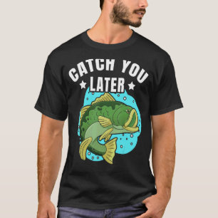 Tot ziens later Schattige Vis Sarcastische visser T-shirt