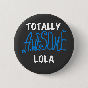 Totaal Geweldige Lola Blue Tshirts en geschenken Ronde Button 5,7 Cm