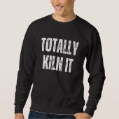 Totally Kiln It Pottery Ceramic Ceramics Love Pott Trui (Voorkant)