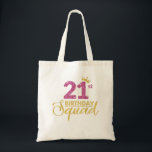 Tote Bag 21st Birthday Squad Party Birthday Crown Pink Gold<br><div class="desc">21e Anniversaire Squad Party Anniversaire Crown Pink Gold Anniversaire</div>