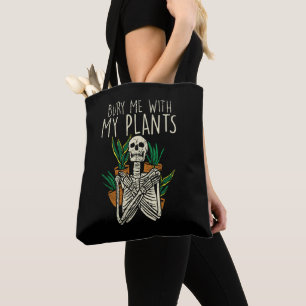 Tote Bag Addict De Jardin Bury Me Avec Mon Squelette Plante
