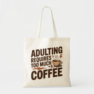 Tote Bag Adulter Nécessite Trop De Café
