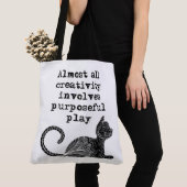 Tote Bag Almost all creativity implives purposeful play I (De près)