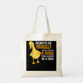 Tote Bag Always Be Yourself Unless You Can Be A Duck For Du (Dos)