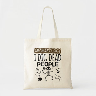 Tote Bag Archéologie Je Creuse Des Personnes Mortes Archéol