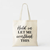 Tote Bag Attends, Laisse-Moi Repenser Cela (Dos)