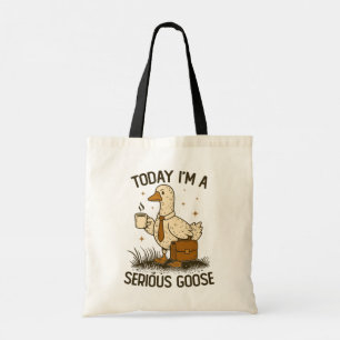 Tote Bag Aujourd'hui Je Suis Un Oie Sérieuse Drôle Travail