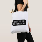 Tote Bag Avant De Demander La Réponse Est Non (De près)