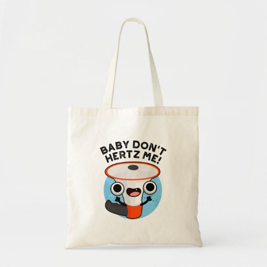Tote Bag Baby Don't Hertz Me Funny Loud Hailer Sound Pun (Devant)