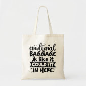 Tote Bag Bagages Émotionnels Plaisanter Comme Ça Pourrait S (Devant)