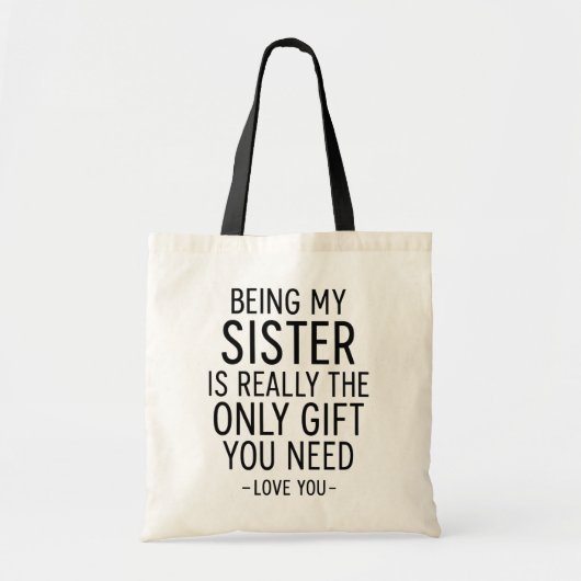 Tote Bag Being My Sister Is the Only Gift You Need Design (Devant)