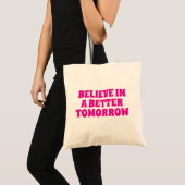 TOTE BAG BELIEVE IN BETTER TOMORROW CUSTOMIZED QUOTES COOL (Devant (produit))