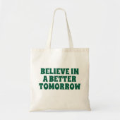 TOTE BAG BELIEVE IN BETTER TOMORROW CUSTOMIZED QUOTES COOL (Devant)