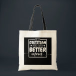 Tote Bag Best Dietitian And Even Better Mom Nutrition and<br><div class="desc">Best Dietitian And Even Better Mom Nutrition and Diet Gift. Perfect gift for your dad,  mom,  papa,  men,  women,  friend and family members on Thanksgiving Day,  Christmas Day,  Mothers Day,  Fathers Day,  4th of July,  1776 Independent day,  Veterans Day,  Halloween Day,  Patrick's Day</div>
