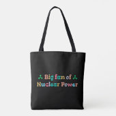 Tote Bag Big Fan of Nuclear Power (Dos)