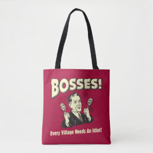 Tote Bag Bosses : Chaque Village A Besoin D'Un Idiot