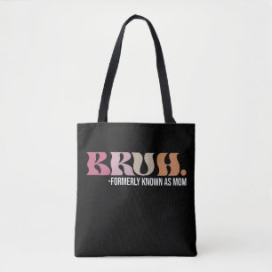 Tote Bag Bruh Anciennement Connu Sous Le Nom De Maman Drôle