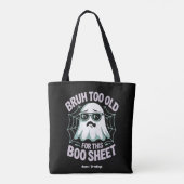 Tote Bag Bruh Too Old for This Boo Sheet Funny Halloween (Dos)