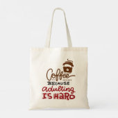 Tote Bag Café Parce Que L'Adulte Est Dur (Dos)