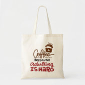 Tote Bag Café Parce Que L'Adulte Est Dur (Devant)