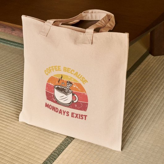 Tote Bag Café Parce Que Les Lundi Existent - Travail Relata
