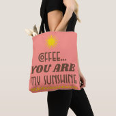 TOTE BAG CAFÉ...TU ES MON SOLEIL (De près)