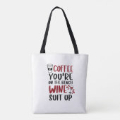 Tote Bag Café Vous êtes sur le Banch Wine Suit Up Funny (Dos)