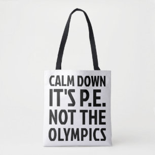 Tote Bag Calm Down It's PE Not The Olympics Physique Educat