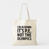 Tote Bag Calm Down It's PE Not The Olympics Physique Educat (Dos)